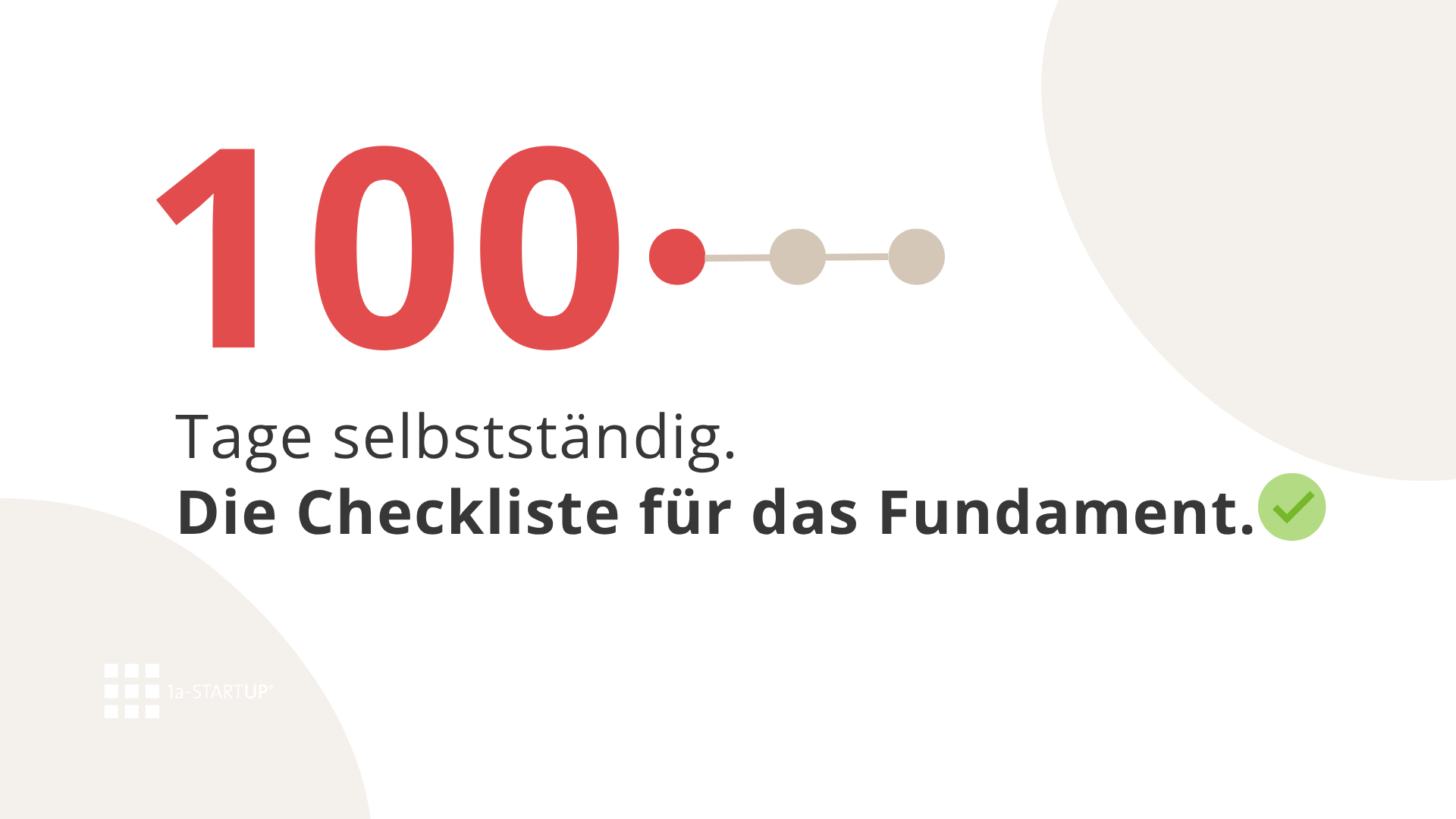Erste 100 Tage selbstständig Checkliste: Große rote 100 mit Timeline-Grafik zeigt Start eines mehrjährigen Weges.