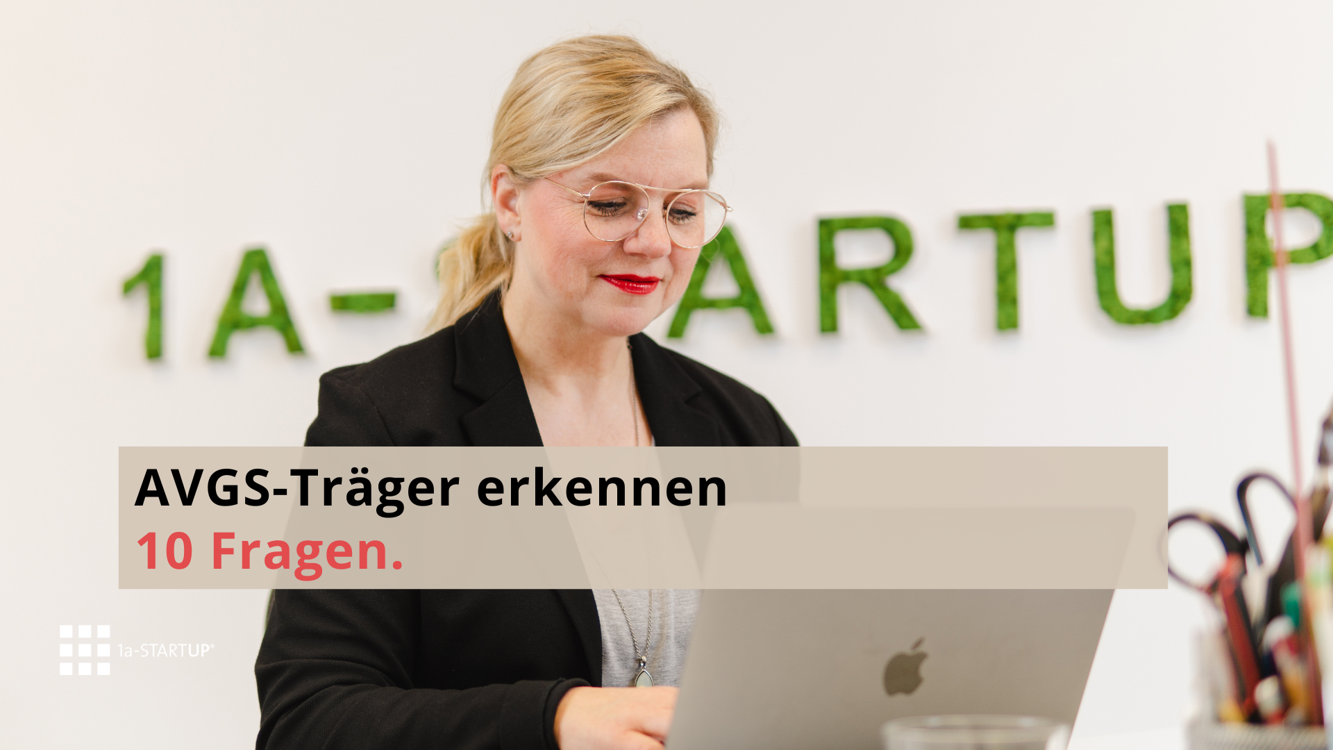 Dagmar Schulz von 1a-STARTUP berät zur Auswahl des passenden AVGS-Trägers für die geförderte Gründungsberatung