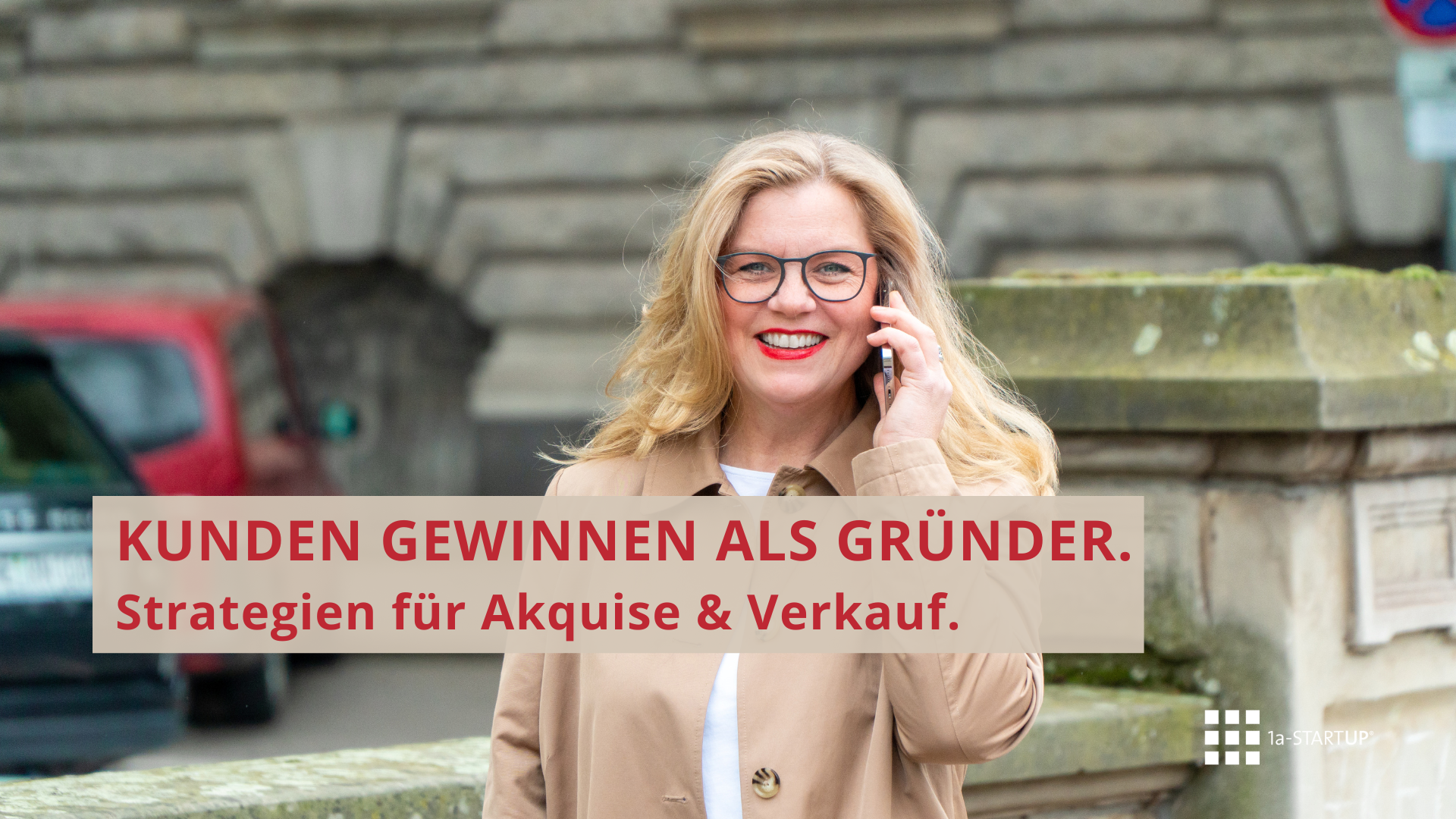 Kunden gewinnen als Gründer – Erfolgreiches Verkaufsgespräch und Akquise-Strategie bei 1a-STARTUP