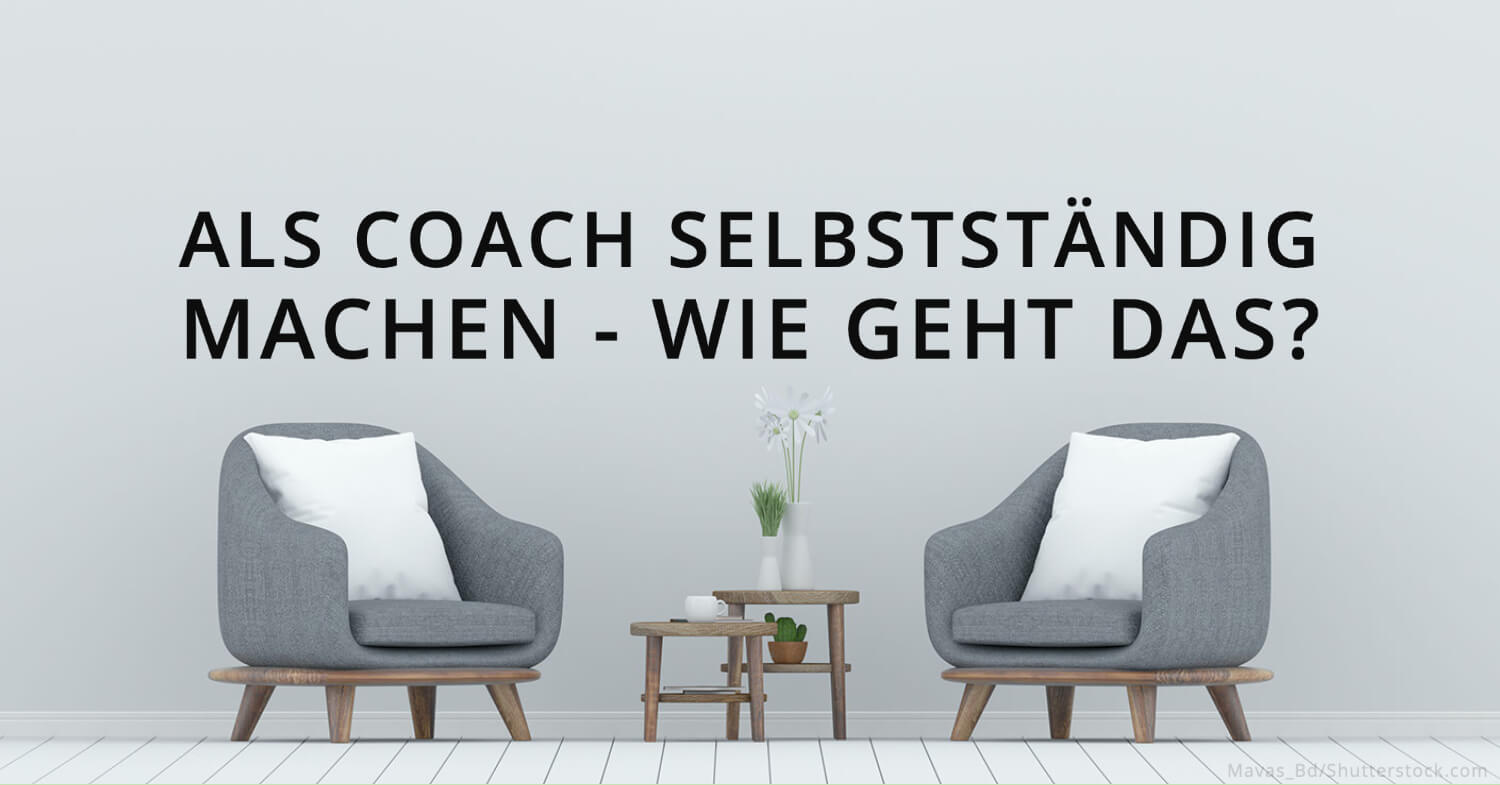 Selbstständig machen als Berater, Coach, Supervisor & Mediator